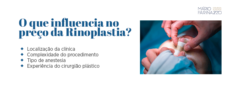 O que influencia no preço da Rinoplastia? Localização da clínica, complexidade do procedimento, tipo de anestesia e experiência do cirurgião plástico.