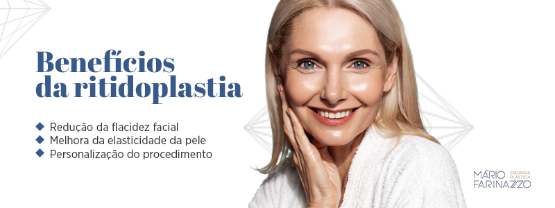 Benefícios da ritidoplastia: redução da flacidez facial, melhora da elasticidade da pele e personalização do procedimento.